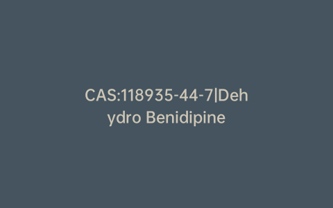CAS:118935-44-7|Dehydro Benidipine