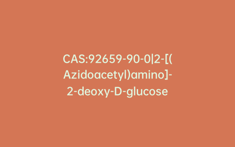 CAS:92659-90-0|2-[(Azidoacetyl)amino]-2-deoxy-D-glucose