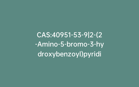 CAS:40951-53-9|2-(2-Amino-5-bromo-3-hydroxybenzoyl)pyridine