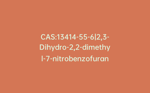 CAS:13414-55-6|2,3-Dihydro-2,2-dimethyl-7-nitrobenzofuran