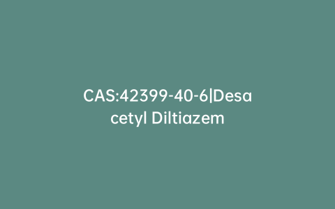 CAS:42399-40-6|Desacetyl Diltiazem