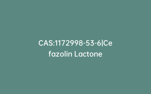 CAS:1172998-53-6|Cefazolin Lactone