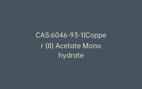 CAS:6046-93-1|Copper (II) Acetate Monohydrate