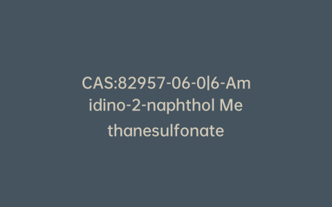CAS:82957-06-0|6-Amidino-2-naphthol Methanesulfonate