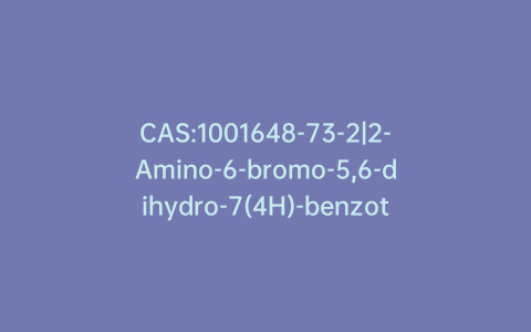 CAS:1001648-73-2|2-Amino-6-bromo-5,6-dihydro-7(4H)-benzothiazolone