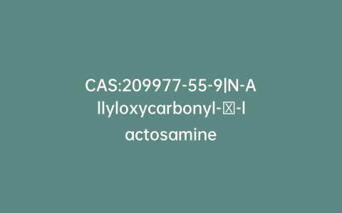 CAS:209977-55-9|N-Allyloxycarbonyl-β-lactosamine