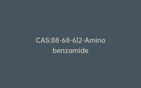 CAS:88-68-6|2-Aminobenzamide