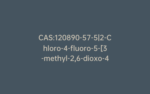 CAS:120890-57-5|2-Chloro-4-fluoro-5-[3-methyl-2,6-dioxo-4-(trifluoromethyl)pyrimidin-1-yl]benzoic Acid