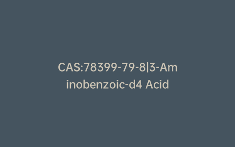 CAS:78399-79-8|3-Aminobenzoic-d4 Acid