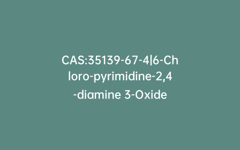 CAS:35139-67-4|6-Chloro-pyrimidine-2,4-diamine 3-Oxide