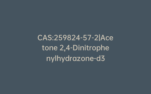 CAS:259824-57-2|Acetone 2,4-Dinitrophenylhydrazone-d3