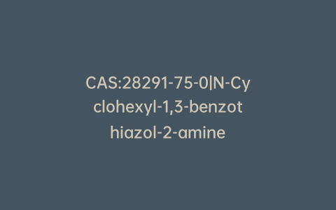 CAS:28291-75-0|N-Cyclohexyl-1,3-benzothiazol-2-amine