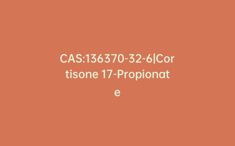 CAS:136370-32-6|Cortisone 17-Propionate