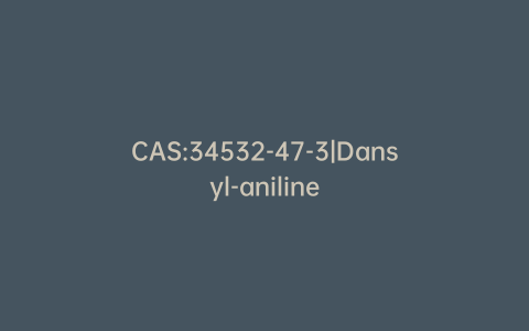 CAS:34532-47-3|Dansyl-aniline