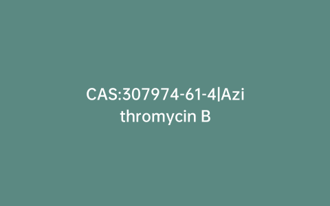 CAS:307974-61-4|Azithromycin B