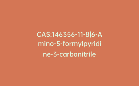 CAS:146356-11-8|6-Amino-5-formylpyridine-3-carbonitrile