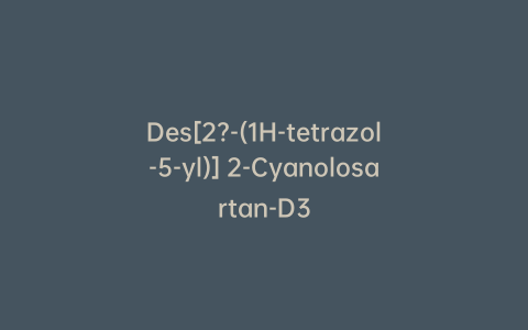 Des[2?-(1H-tetrazol-5-yl)] 2-Cyanolosartan-D3