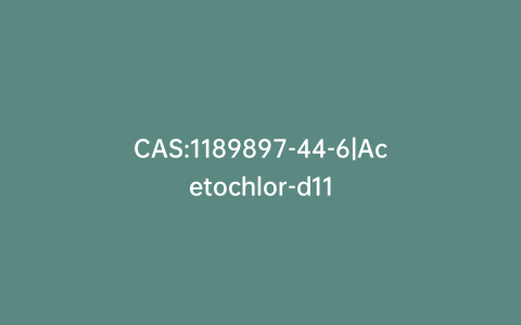 CAS:1189897-44-6|Acetochlor-d11