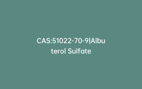 CAS:51022-70-9|Albuterol Sulfate