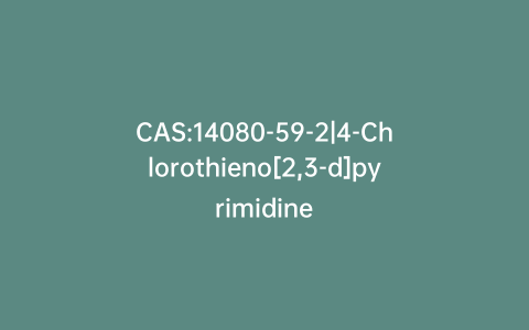 CAS:14080-59-2|4-Chlorothieno[2,3-d]pyrimidine