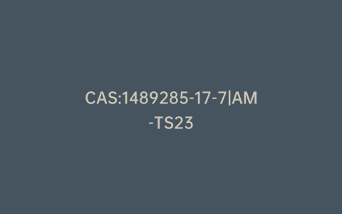 CAS:1489285-17-7|AM-TS23