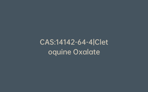 CAS:14142-64-4|Cletoquine Oxalate