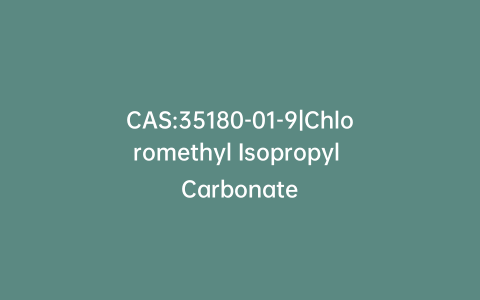 CAS:35180-01-9|Chloromethyl Isopropyl Carbonate