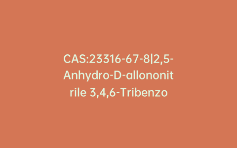 CAS:23316-67-8|2,5-Anhydro-D-allononitrile 3,4,6-Tribenzoate (~90%)