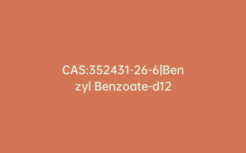 CAS:352431-26-6|Benzyl Benzoate-d12