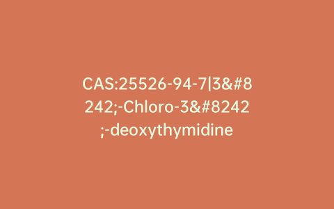 CAS:25526-94-7|3′-Chloro-3′-deoxythymidine