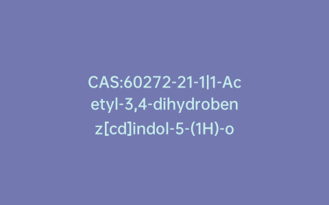 CAS:60272-21-1|1-Acetyl-3,4-dihydrobenz[cd]indol-5-(1H)-one