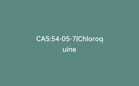 CAS:54-05-7|Chloroquine