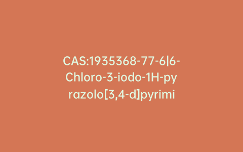 CAS:1935368-77-6|6-Chloro-3-iodo-1H-pyrazolo[3,4-d]pyrimidin-4-amine