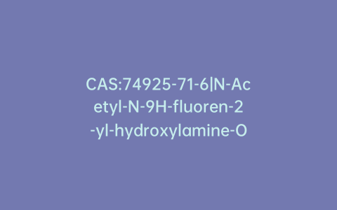 CAS:74925-71-6|N-Acetyl-N-9H-fluoren-2-yl-hydroxylamine-O-sulfonic Acid Potassium Salt