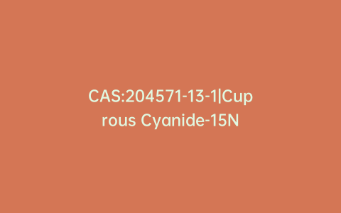 CAS:204571-13-1|Cuprous Cyanide-15N