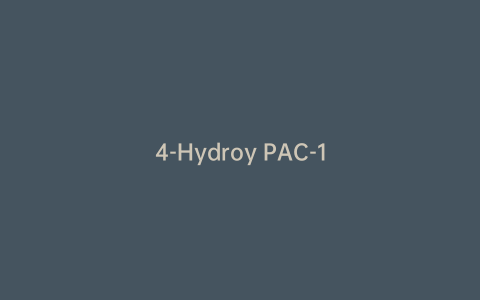 4-Hydroy PAC-1