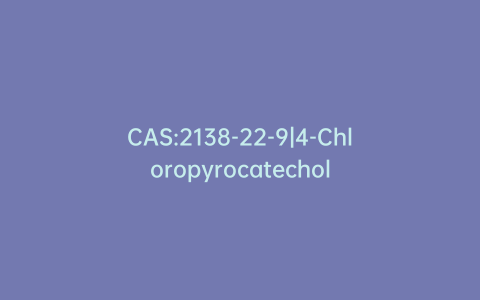 CAS:2138-22-9|4-Chloropyrocatechol