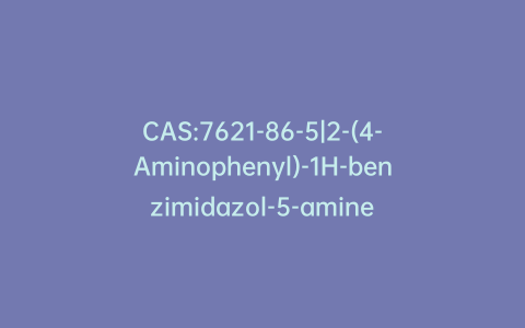 CAS:7621-86-5|2-(4-Aminophenyl)-1H-benzimidazol-5-amine