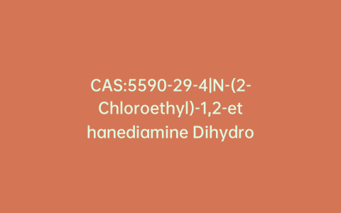CAS:5590-29-4|N-(2-Chloroethyl)-1,2-ethanediamine Dihydrochloride
