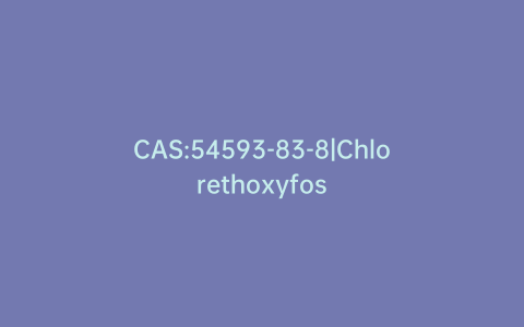CAS:54593-83-8|Chlorethoxyfos