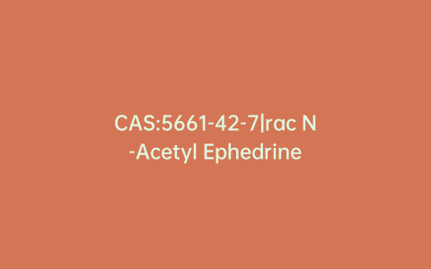 CAS:5661-42-7|rac N-Acetyl Ephedrine