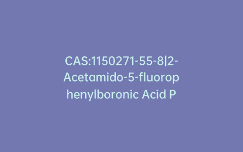 CAS:1150271-55-8|2-Acetamido-5-fluorophenylboronic Acid Pinacol Ester