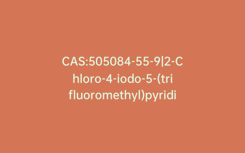 CAS:505084-55-9|2-Chloro-4-iodo-5-(trifluoromethyl)pyridine