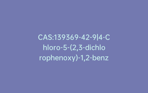 CAS:139369-42-9|4-Chloro-5-(2,3-dichlorophenoxy)-1,2-benzenediamine