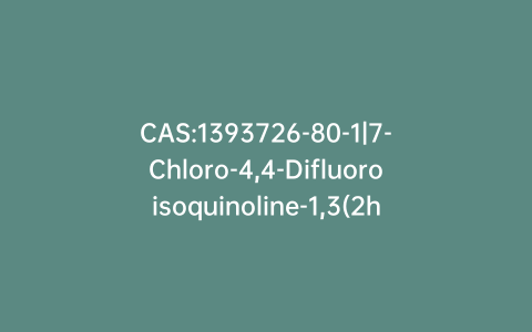 CAS:1393726-80-1|7-Chloro-4,4-Difluoroisoquinoline-1,3(2h,4h)-Dione