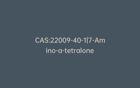 CAS:22009-40-1|7-Amino-a-tetralone