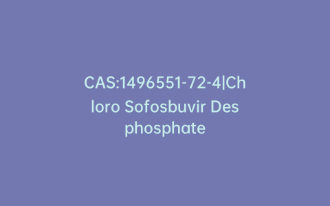 CAS:1496551-72-4|Chloro Sofosbuvir Desphosphate