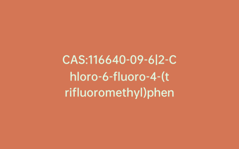 CAS:116640-09-6|2-Chloro-6-fluoro-4-(trifluoromethyl)phenol