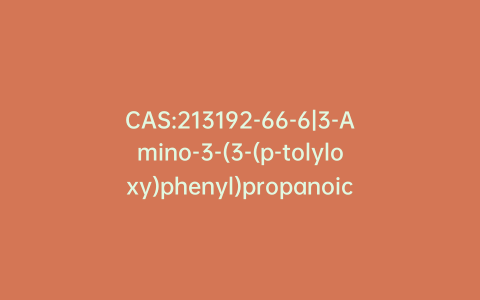 CAS:213192-66-6|3-Amino-3-(3-(p-tolyloxy)phenyl)propanoic Acid