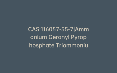 CAS:116057-55-7|Ammonium Geranyl Pyrophosphate Triammonium Salt